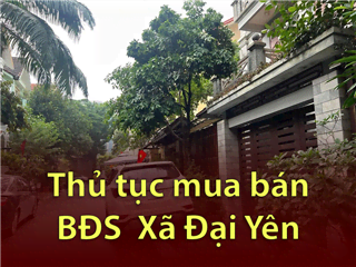 Ảnh Mua bán nhà đất ở Xã Đại Yên cần thủ tục gì ?